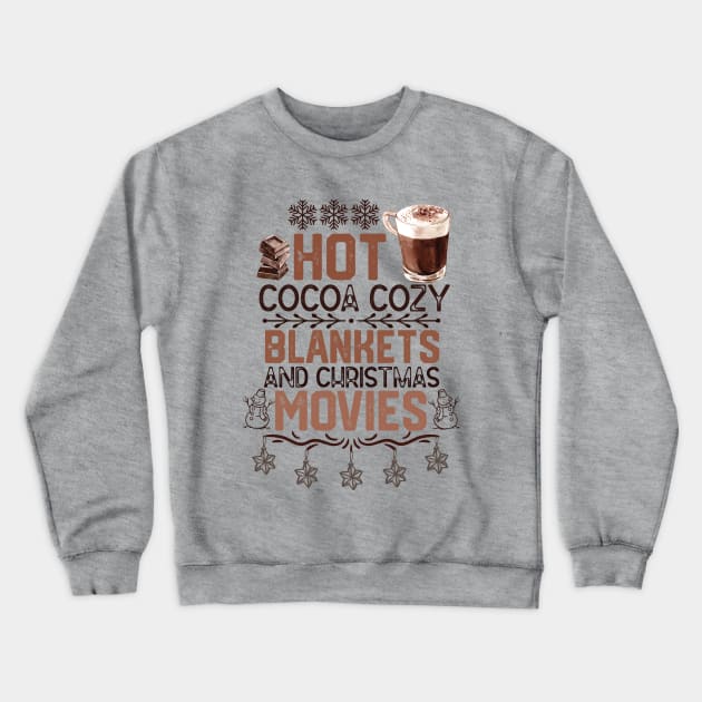 Hot Cocoa Cozy Blankets & Christmas Movies - Christmas Cocoa and Movies Funny Gift Crewneck Sweatshirt by KAVA-X
